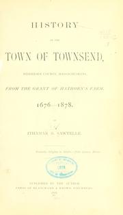 Cover of: History of the town of Townsend, Middlesex County, Massachusetts: from the grant of Hathorn's farm, 1676-1878