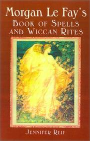 Cover of: Morgan Le Fay's Book Of Spells And Wiccan Rites by Jennifer Reif