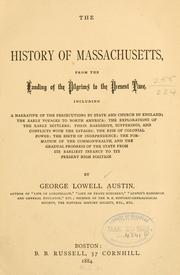 Cover of: The history of Massachusetts, from the landing of the Pilgrims to the present time ... by George Lowell Austin
