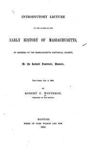 Cover of: Introductory lecture to the course on the early history of Massachusetts: by members of the Massachusetts Historical Society, at the Lowell Institute, Boston. Delivered Jan. 5, 1869.