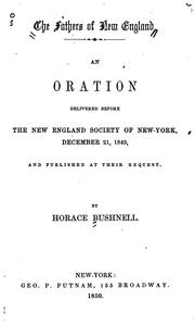 Cover of: The fathers of New England: an oration delivered before the New England Society of New-York, December 21, 1849 and pub. at their request