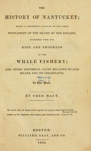 Cover of: The history of Nantucket: being a compendious account of the first settlement of the island by the English : together with the rise and progress of the whale fishery, and other historical facts relative to said island and its inhabitants : in two parts