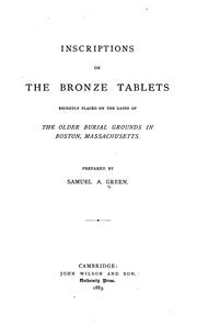 Cover of: Inscriptions on the bronze tablets recently placed on the gates of the older burial grounds in Boston, Massachusetts by Samuel A. Green