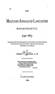 Cover of: The military annals of Lancaster, Massachusetts. 1740-1865.: Including lists of soldiers serving in the colonial and revolutionary wars, for the Lancastrian towns: Berlin, Bolton, Harvard, Leominster, and Sterling.