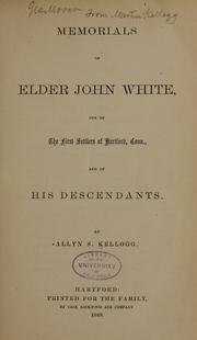 Cover of: Memorials of Elder John White, one of the first settlers of Hartford, Conn., and of his descendants