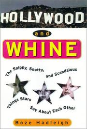 Cover of: Hollywood And Whine: The Snippy, Snotty, and Scandalous Things Stars Say About Each Other