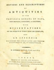 Cover of: Notices and descriptions of antiquities of the provincia romana of Gaul: now Provence, Languedoc, and Dauphine; with dissertations on the subjects of which those are exemplars, and an appendix describing the Roman baths and thermæ discovered in 1784, at Badenweiler.