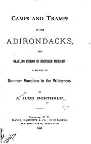 Cover of: Camps and tramps in the Adirondacks, and grayling fishing in northern Michigan by A. Judd Northrup