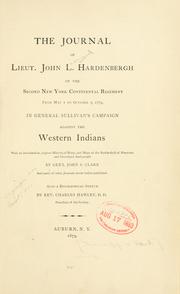 Cover of: The journal of Lieut. John L. Hardenbergh: of the Second New York continental regiment from May 1 to October 3, 1779, in General Sullivan's campaign against the western Indians.