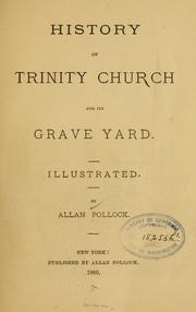 History of Trinity Church and its grave yard ... by Allan Pollock
