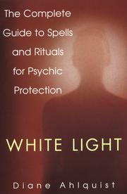 Cover of: White Light: The Complete Guide to Spells and Rituals for Psychic Protection