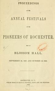 Cover of: Proceedings at the annual festivals of the pioneers of Rochester: held at Blossom hall, Sept. 30, 1847, and Oct. 13, 1848.