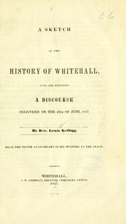 A sketch of the history of Whitehall, civil and religious by Lewis Kellogg