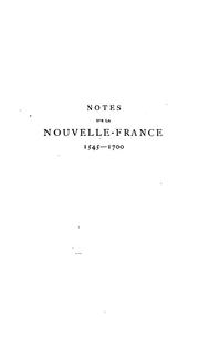 Cover of: Notes pour servir à l'histoire, à la bibliographie et à la cartographie de la Nouvelle-France et des pays adjacents 1545-1700