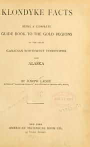 Cover of: Klondyke facts: being a complete guide book to the gold regions of the great Canadian northwest territories and Alaska
