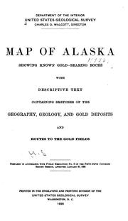 Cover of: Map of Alaska showing known gold-bearing rocks: with descriptive text containing sketches of the geography, geology, and gold deposits and routes to the gold fields.
