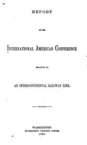 Cover of: Report of the International American conference relative to an intercontinental railway line.