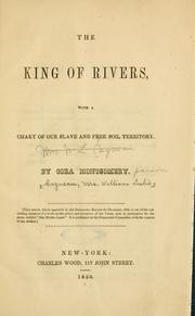 Cover of: The king of rivers: with a chart of our slave and free soil territory.