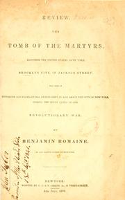 Cover of: Review.: The tomb of the martyrs, adjoining the United States Navy Yard, Brooklyn City, in Jackson Street, who died in dungeons and pestilential prisonships, in and about the city of New York, during the seven years of our Revolutionary War