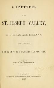 Cover of: Gazetteer of the St. Joseph Valley, Michigan and Indiana: with a view of its hydraulic and business capacities.