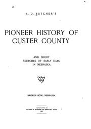 Cover of: S.D. Butcher's pioneer history of Custer County: and short sketches of early days in Nebraska.