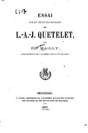 Cover of: Essai sur la vie et les ouvrages de L.-A.-J. Quételet by Ed Mailly