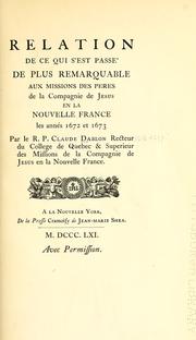 Cover of: Relation de ce qui s'est passé de plus remarquable aux missions des peres de la Compagnie de Jesus en la Nouvelle France les annés 1672 et 1673