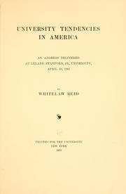 Cover of: University tendencies in America.: An address delivered at Leland Stanford, Jr., University, April 19, 1901