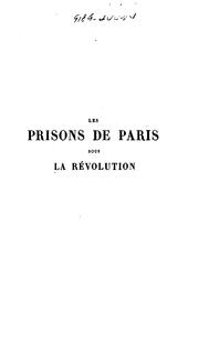 Cover of: Les prisons de Paris sous la révolution: d'après les relations des contemporains, avec des notes et une introduction