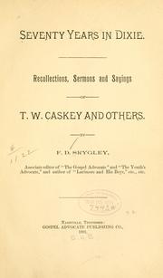 Cover of: Seventy years in Dixie: recollections, sermons and sayings of T. W. Caskey and others