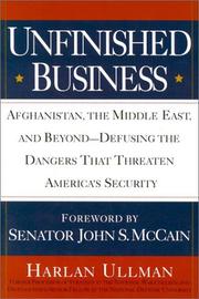 Cover of: Unfinished business: Afghanistan, the Middle East, and beyond : defusing the dangers that threaten America's security