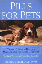 Cover of: Pills for pets: the A to Z guide to drugs and medications for your animal companion