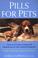 Cover of: Pills for pets