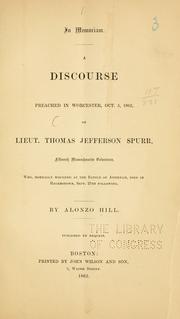 Cover of: In memoriam: a discourse preached in Worcester, Oct. 5, 1862, on Lieut. Thomas Jefferson Spurr, Fifteenth Massachusetts volunteers, who, mortally wounded at the Battle of Antietam, died in Hagerstown, Sept. 27th following