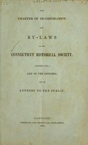 Cover of: The charter of incorporation and by-laws of the Connecticut Historical Society: together with a list of the officers, and an address to the public.