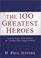 Cover of: The 100 greatest heroes