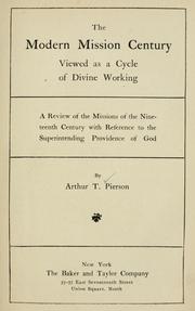 Cover of: The modern mission century viewed as a cycle of divine working: a review of the missions of the nineteenth century with reference to the superintending providence of God