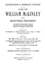 Cover of: Life of William McKinley, our martyred president: with short biographies of Lincoln and Garfield, and a comprehensive life of President Roosevelt, containing the masterpieces of McKinley's eloquence, and a history of anarchy, its purposes and results.