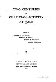 Cover of: Two centuries of Christian activity at Yale by James B. Reynolds, Samuel H. Fisher, Henry B. Wright