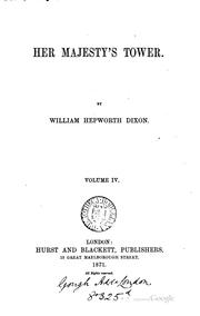 Cover of: Her Majesty's tower by William Hepworth Dixon, William Hepworth Dixon