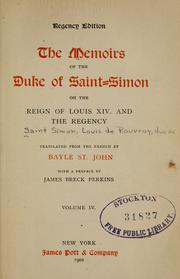 Cover of: The memoirs of the Duke of Saint-Simon on the reign of Louis XIV.  and the regency by Saint-Simon, Louis de Rouvroy duc de