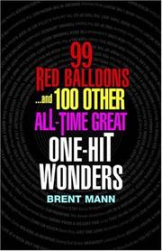 Cover of: 99 Red Balloons and 100 Other All-Time Great One-Hit Wonders by Brent Mann