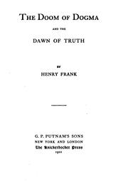 Cover of: The doom of dogma and the dawn of truth by Frank, Henry
