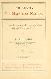 Cover of: Our country, the marvel of nations: its past, present, and future, and what the Scriptures say of it