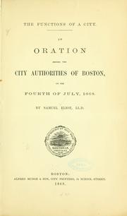 Cover of: The functions of a city: an oration before the city authorities of Boston, on the Fourth of July, 1868