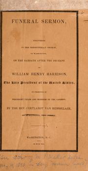 Cover of: Funeral sermon: delivered in the Presbyterian Church, in Washington, on the Sabbath after the decease of William Henry Harrison, in presence of President Tyler and members of the cabinet