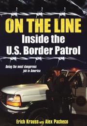 Cover of: On The Line: Inside the U.S. Border Patrol: Inside the U.S. Border Patrol