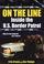 Cover of: On The Line: Inside the U.S. Border Patrol