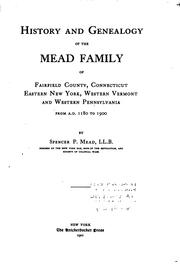 Cover of: History and genealogy of the Mead family of Fairfield County, Connecticut, eastern New York, western Vermont, and western Pennsylvania, from A.D. 1180 to 1900 by Spencer Percival Mead