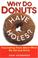 Cover of: Why Do Donuts Have Holes?